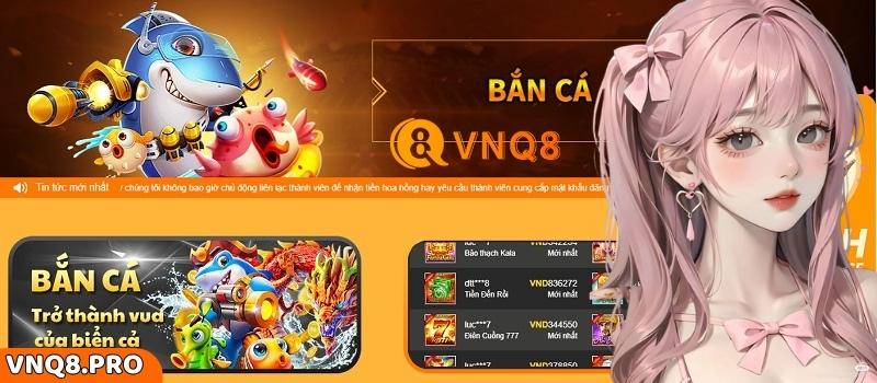 Bắn cá đổi thưởng tại nhà cái VNQ8 có rất nhiều ưu điểm