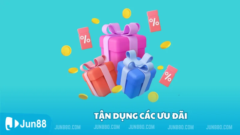 Tận dụng các ưu đãi 